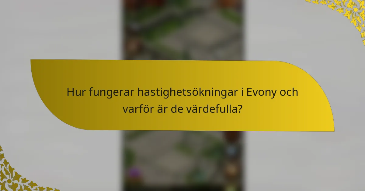 Hur fungerar hastighetsökningar i Evony och varför är de värdefulla?