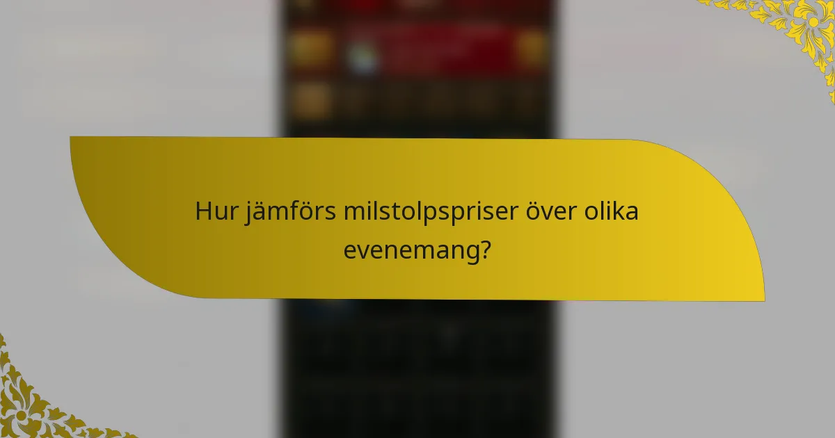 Hur jämförs milstolpspriser över olika evenemang?