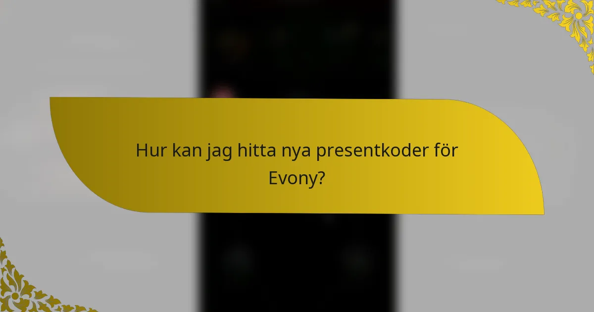 Hur kan jag hitta nya presentkoder för Evony?
