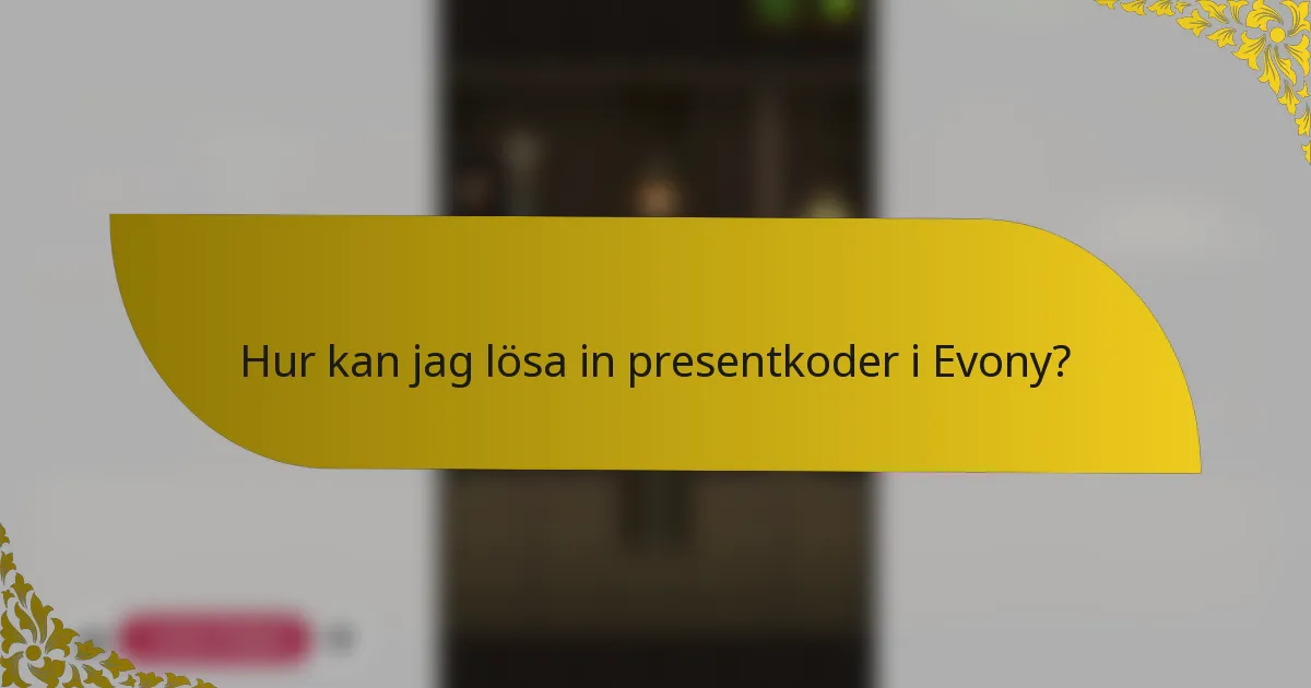 Hur kan jag lösa in presentkoder i Evony?