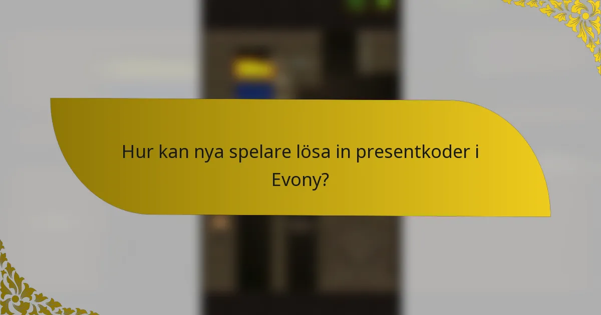 Hur kan nya spelare lösa in presentkoder i Evony?