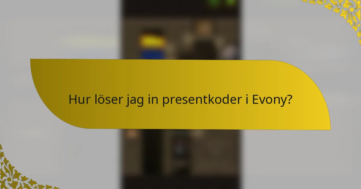 Hur löser jag in presentkoder i Evony?