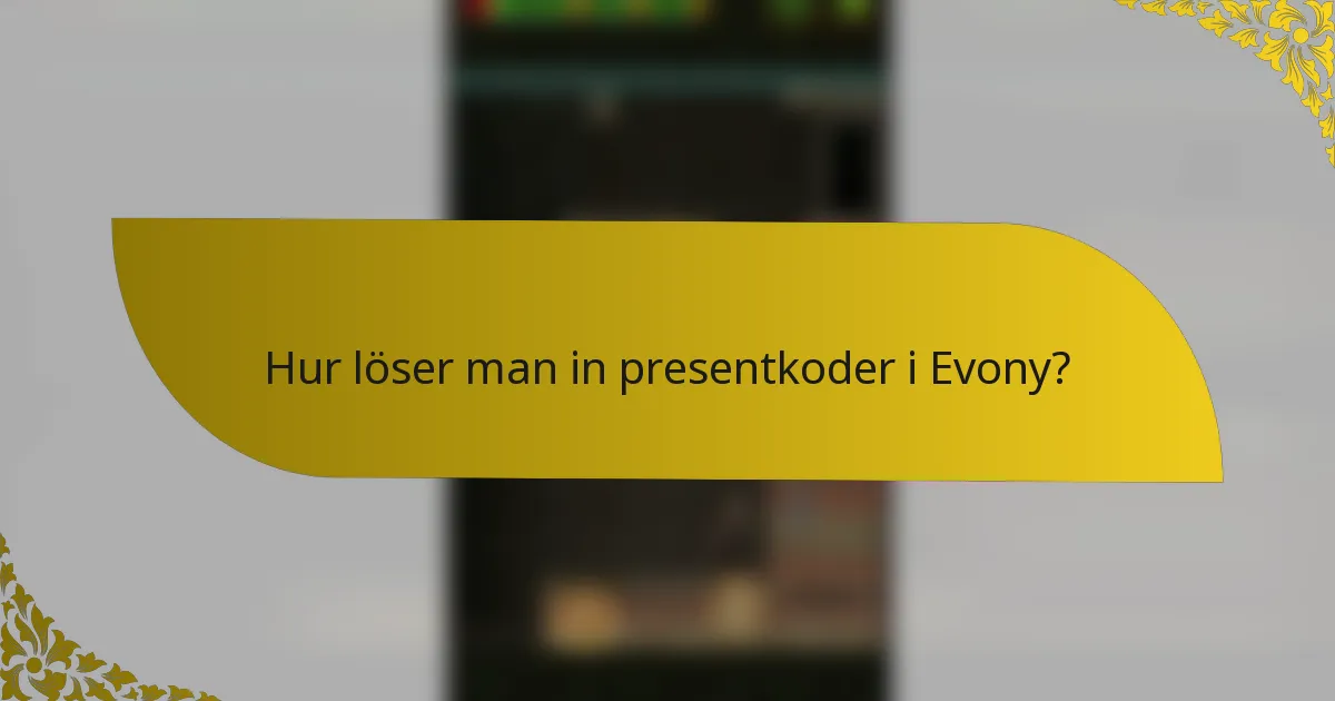 Hur löser man in presentkoder i Evony?