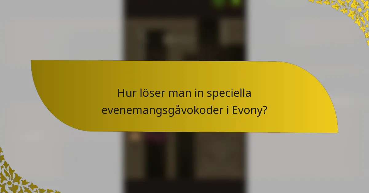 Hur löser man in speciella evenemangsgåvokoder i Evony?