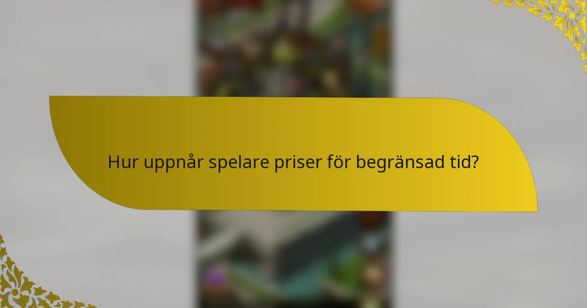 Hur uppnår spelare priser för begränsad tid?