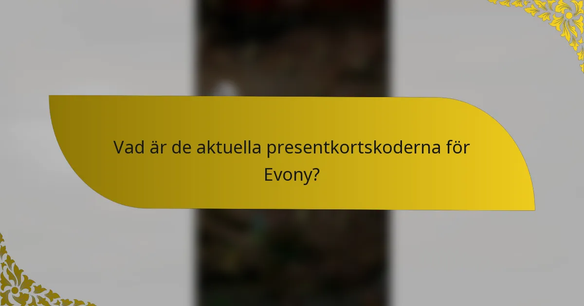 Vad är de aktuella presentkortskoderna för Evony?