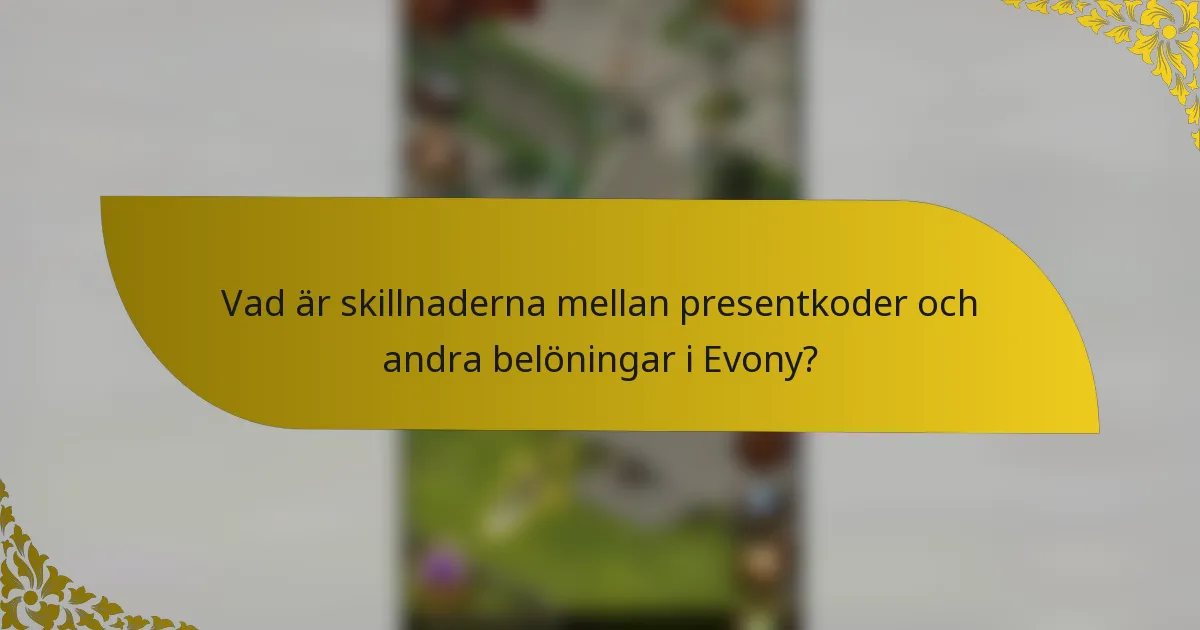 Vad är skillnaderna mellan presentkoder och andra belöningar i Evony?