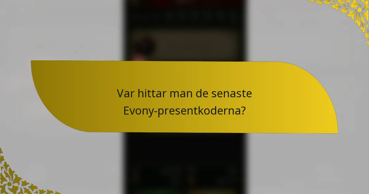 Var hittar man de senaste Evony-presentkoderna?