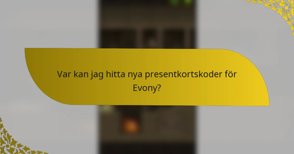 Var kan jag hitta nya presentkortskoder för Evony?