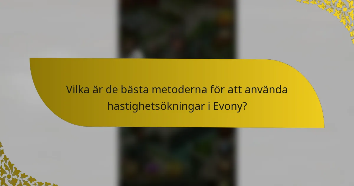 Vilka är de bästa metoderna för att använda hastighetsökningar i Evony?