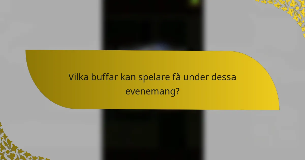 Vilka buffar kan spelare få under dessa evenemang?