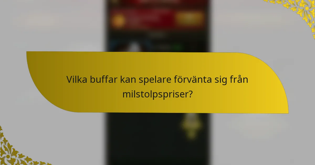 Vilka buffar kan spelare förvänta sig från milstolpspriser?