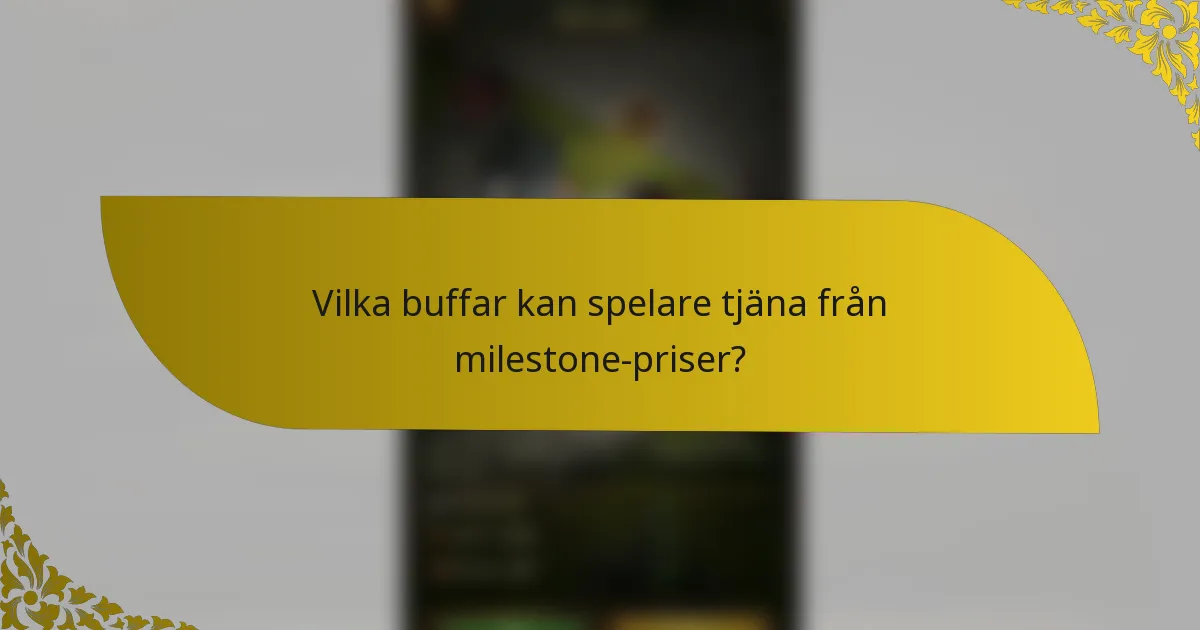 Vilka buffar kan spelare tjäna från milestone-priser?