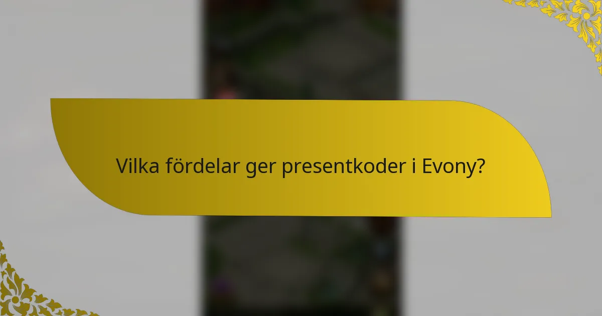 Vilka fördelar ger presentkoder i Evony?