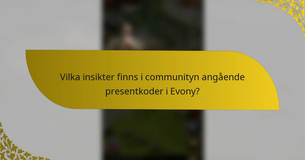 Vilka insikter finns i communityn angående presentkoder i Evony?