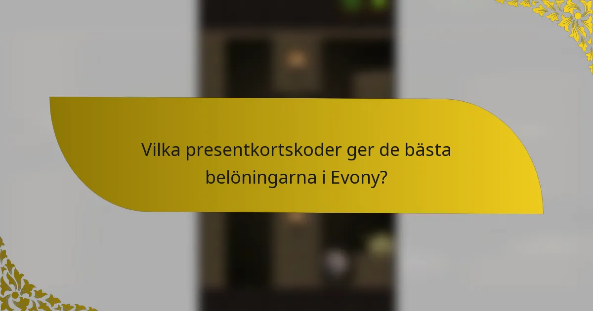 Vilka presentkortskoder ger de bästa belöningarna i Evony?